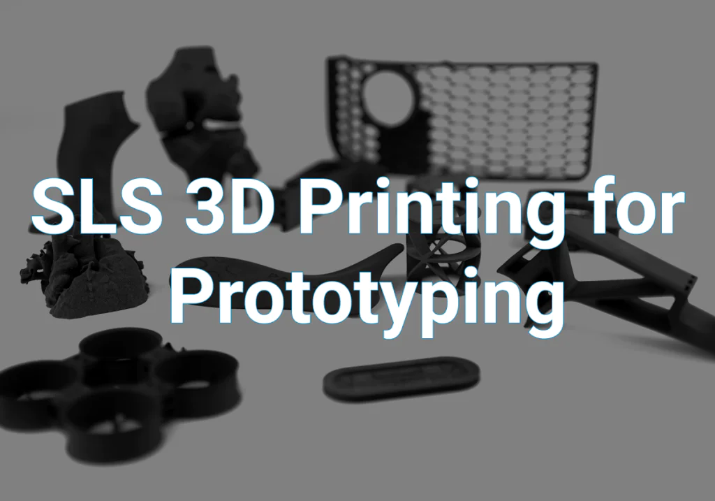 SLS 3D Printing for  Prototyping
